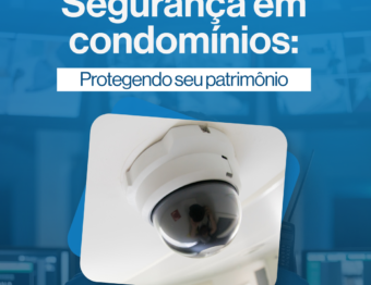 Segurança em Condomínios: Protegendo o Patrimônio Coletivo com Eficiência